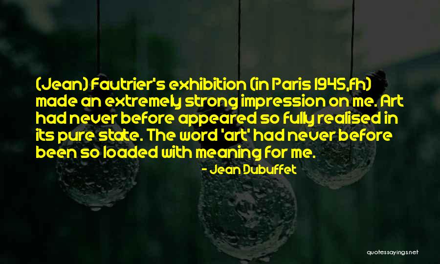 Dubuffet Art Quotes By Jean Dubuffet Dubuffet Art Quotes By Jean Dubuffet