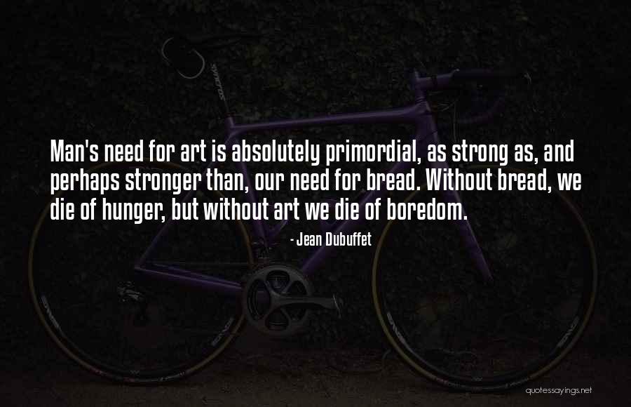 Dubuffet Art Quotes By Jean Dubuffet Dubuffet Art Quotes By Jean Dubuffet