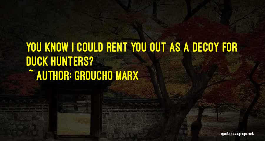 Duck Decoy Quotes By Groucho Marx