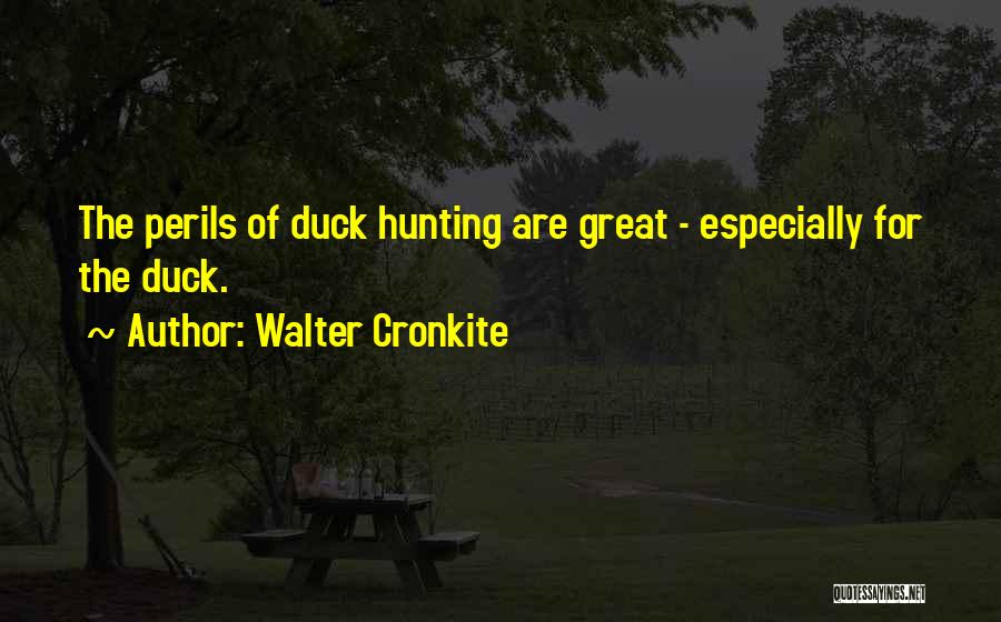 Duck Hunting Quotes By Walter Cronkite