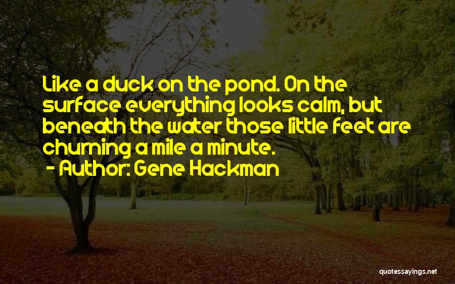 Duck Pond Quotes By Gene Hackman