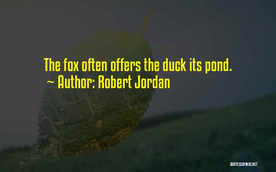 Duck Pond Quotes By Robert Jordan