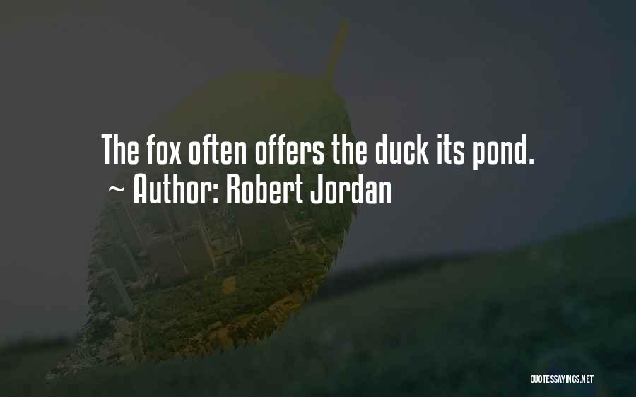 Duck Ponds Quotes By Robert Jordan
