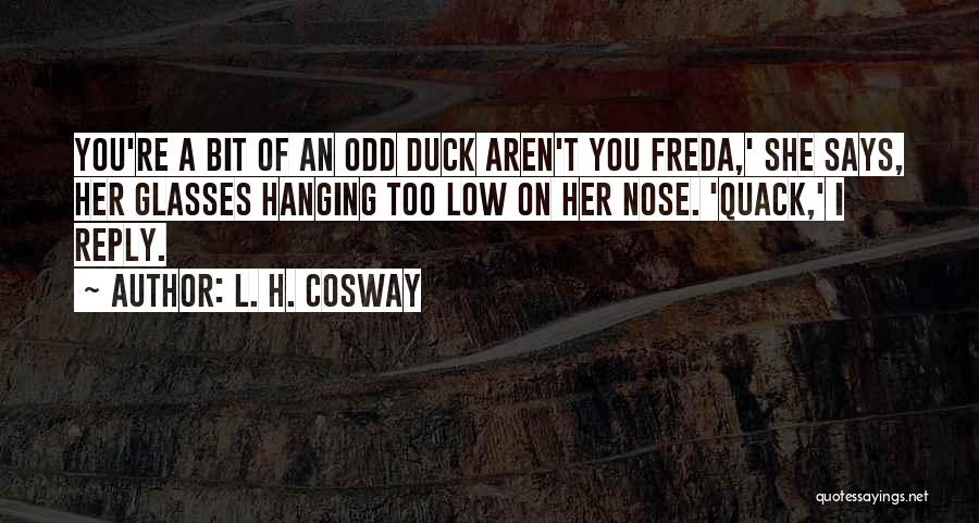 Duck Quack Quotes By L. H. Cosway