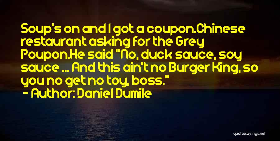 Duck Sauce Quotes By Daniel Dumile