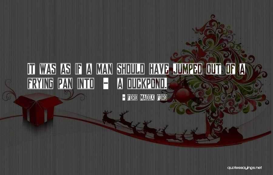 Duckpond Quotes By Ford Madox Ford Duckpond Quotes By Ford Madox Ford