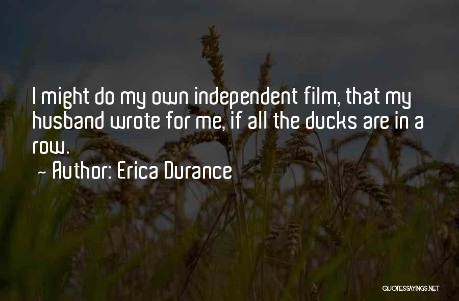 Ducks In A Row Quotes By Erica Durance