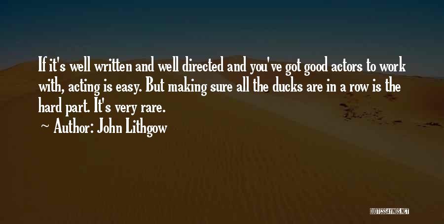Ducks In A Row Quotes By John Lithgow