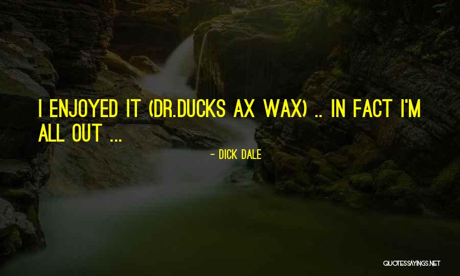 Ducks Quotes By Dick Dale