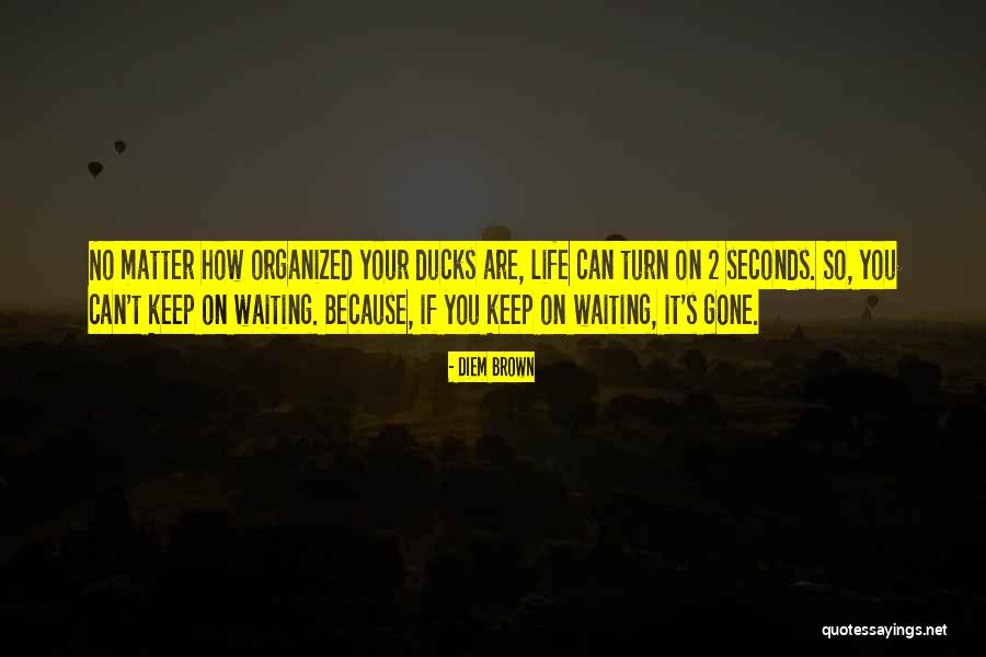 Ducks Quotes By Diem Brown Ducks Quotes By Diem Brown