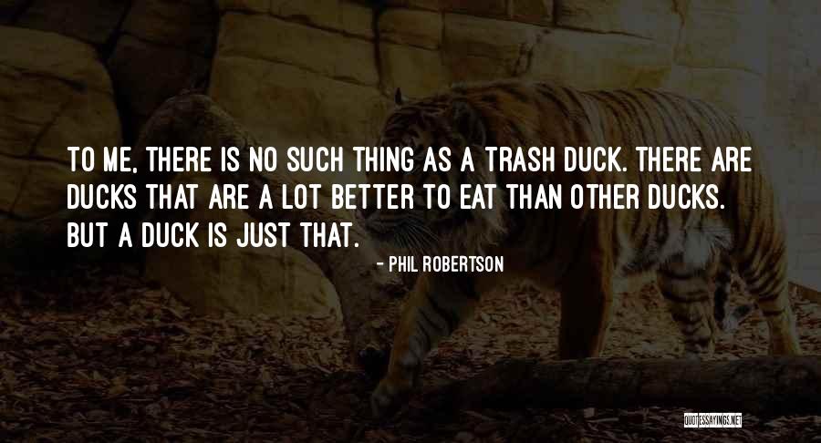 Ducks Quotes By Phil Robertson Ducks Quotes By Phil Robertson
