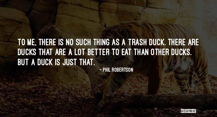 Ducks Quotes By Phil Robertson