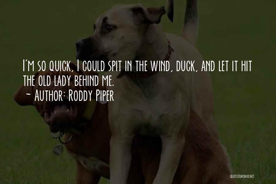 Ducks Quotes By Roddy Piper