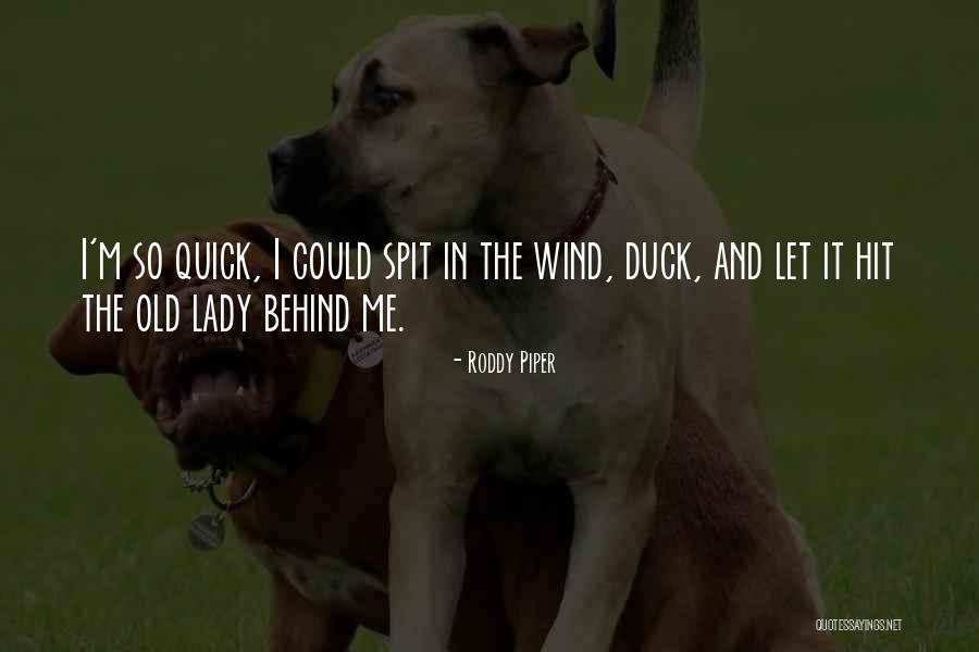 Ducks Quotes By Roddy Piper