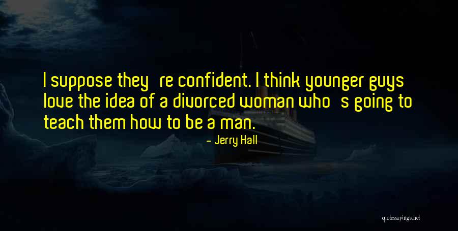 Ducos Du Quotes By Jerry Hall Ducos Du Quotes By Jerry Hall