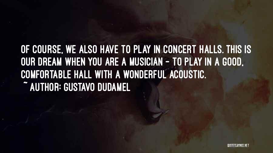 Dudamel Quotes By Gustavo Dudamel