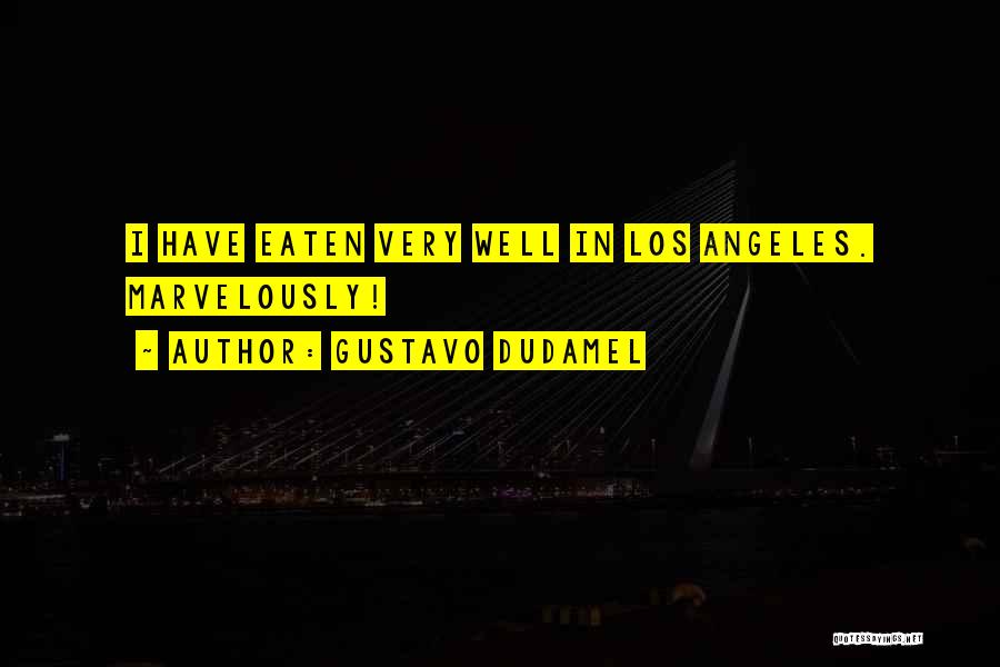 Dudamel Quotes By Gustavo Dudamel
