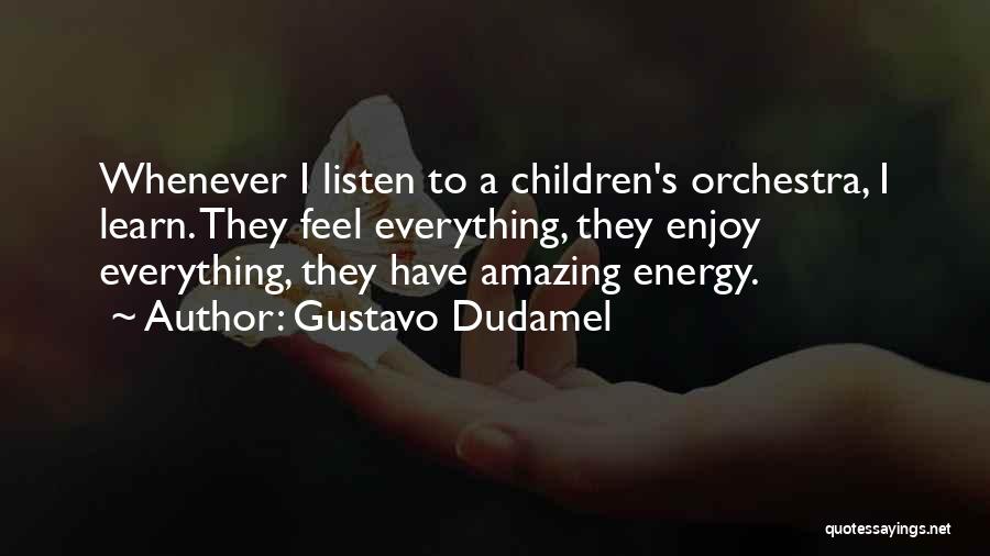 Dudamel Quotes By Gustavo Dudamel