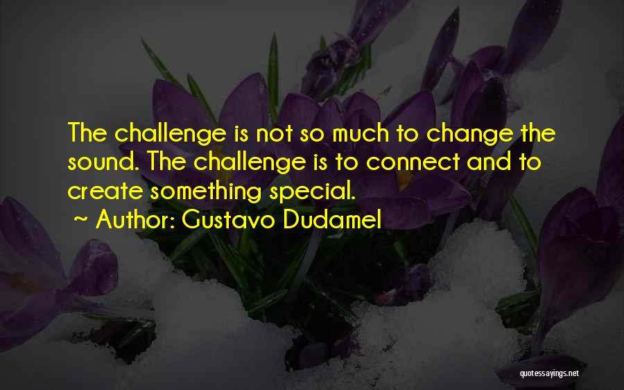 Dudamel Quotes By Gustavo Dudamel