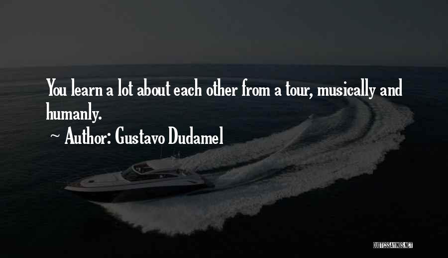 Dudamel Quotes By Gustavo Dudamel