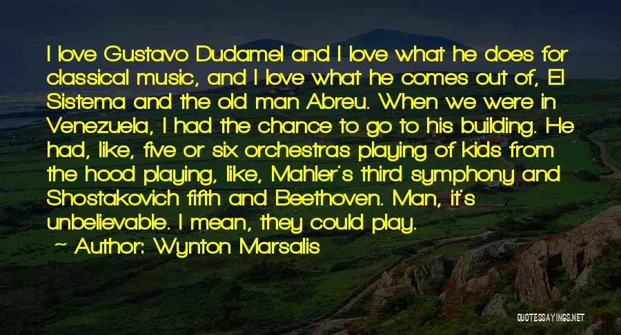 Dudamel Quotes By Wynton Marsalis
