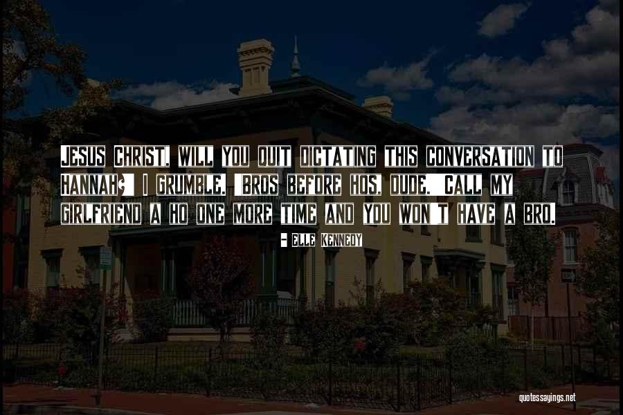 Dude Bro Quotes By Elle Kennedy Dude Bro Quotes By Elle Kennedy
