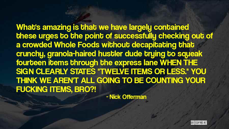 Dude Bro Quotes By Nick Offerman Dude Bro Quotes By Nick Offerman