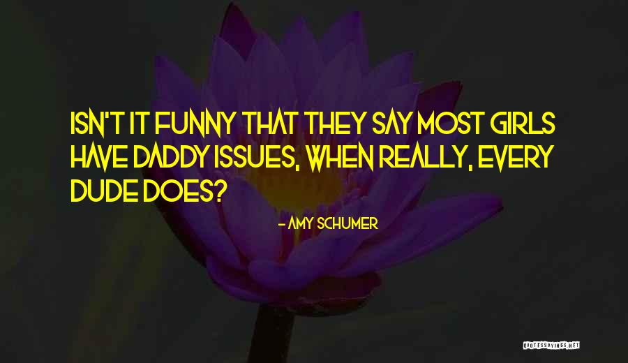 Dude Funny Quotes By Amy Schumer