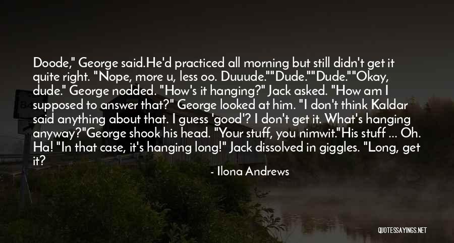 Dude Funny Quotes By Ilona Andrews