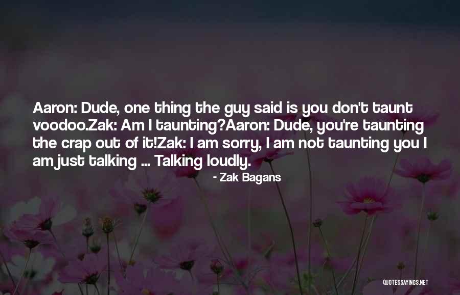 Dude Funny Quotes By Zak Bagans