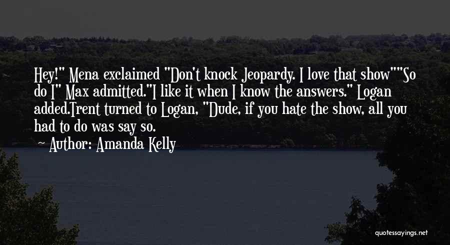 Dude Love Quotes By Amanda Kelly