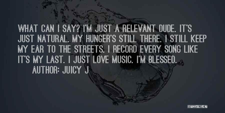 Dude Love Quotes By Juicy J