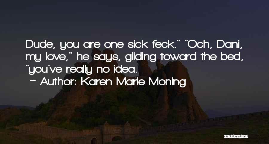 Dude Love Quotes By Karen Marie Moning