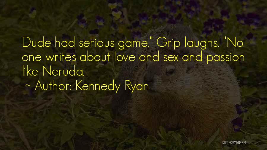 Dude Love Quotes By Kennedy Ryan