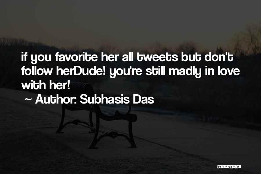 Dude Love Quotes By Subhasis Das