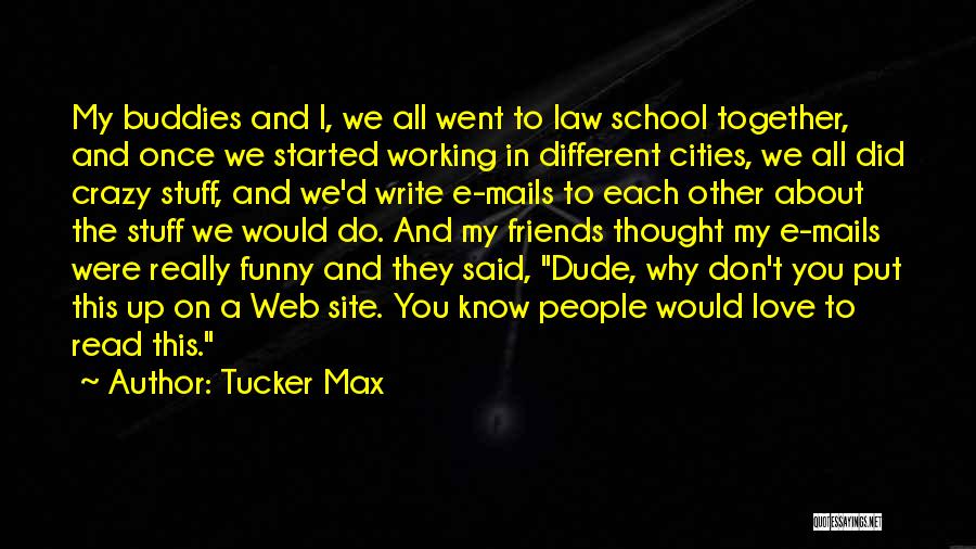 Dude Love Quotes By Tucker Max