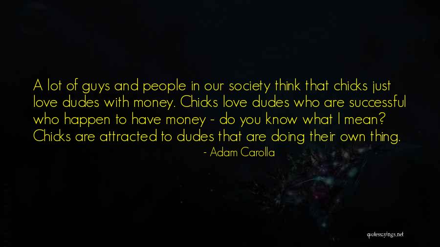 Dudes Quotes By Adam Carolla Dudes Quotes By Adam Carolla