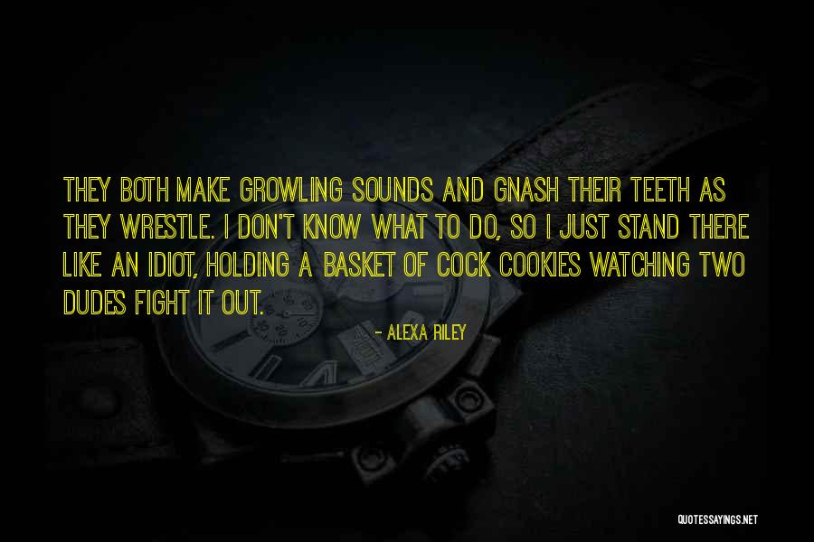 Dudes Quotes By Alexa Riley Dudes Quotes By Alexa Riley