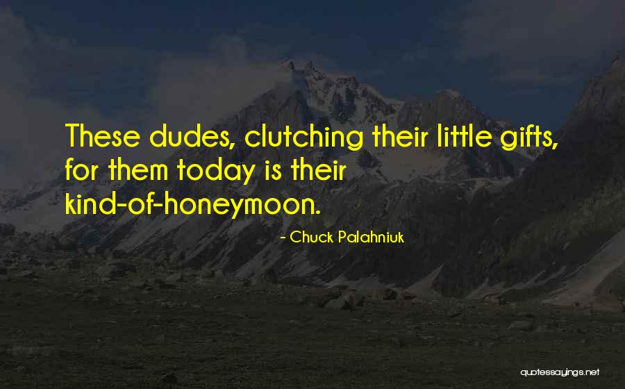 Dudes Quotes By Chuck Palahniuk Dudes Quotes By Chuck Palahniuk