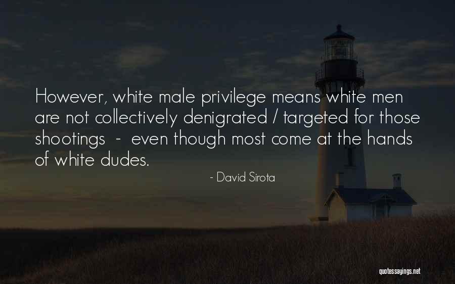 Dudes Quotes By David Sirota Dudes Quotes By David Sirota
