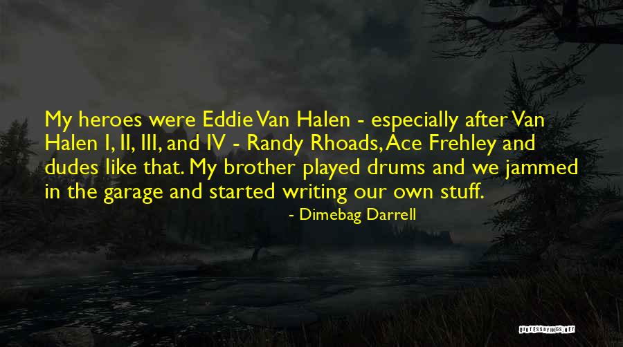 Dudes Quotes By Dimebag Darrell Dudes Quotes By Dimebag Darrell