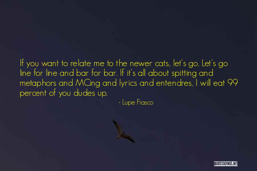 Dudes Quotes By Lupe Fiasco Dudes Quotes By Lupe Fiasco