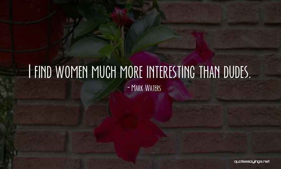 Dudes Quotes By Mark Waters Dudes Quotes By Mark Waters