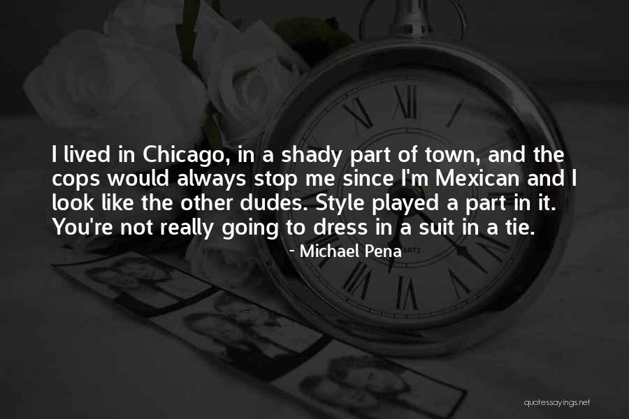 Dudes Quotes By Michael Pena Dudes Quotes By Michael Pena