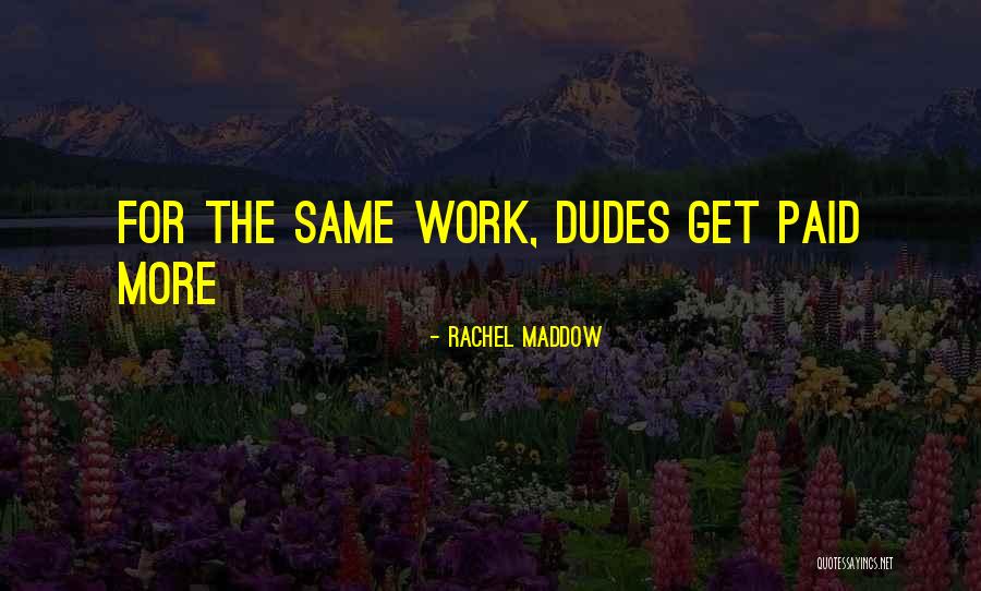 Dudes Quotes By Rachel Maddow Dudes Quotes By Rachel Maddow