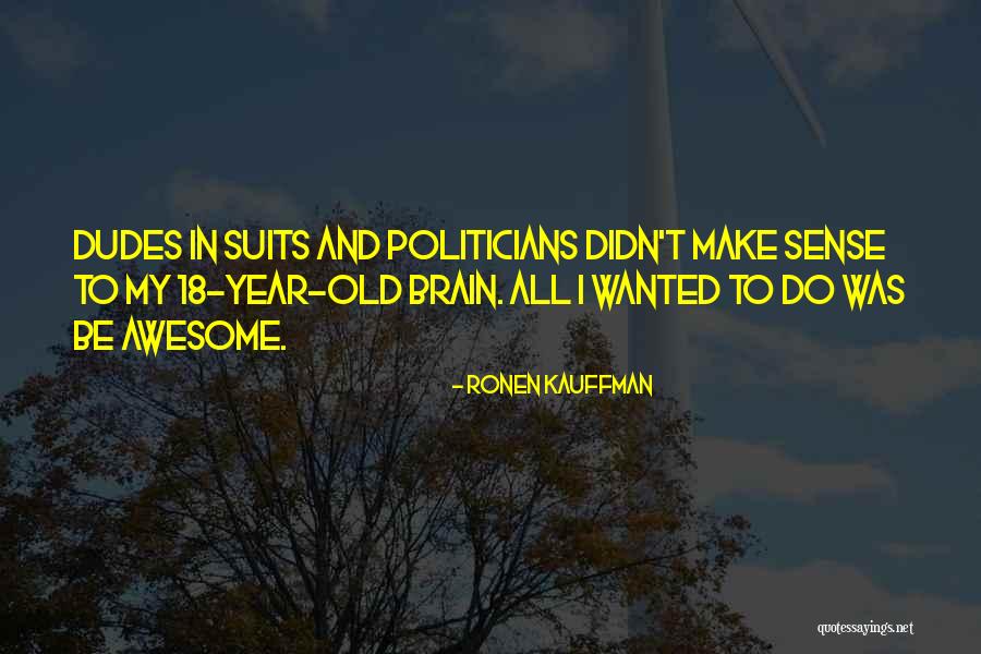 Dudes Quotes By Ronen Kauffman Dudes Quotes By Ronen Kauffman