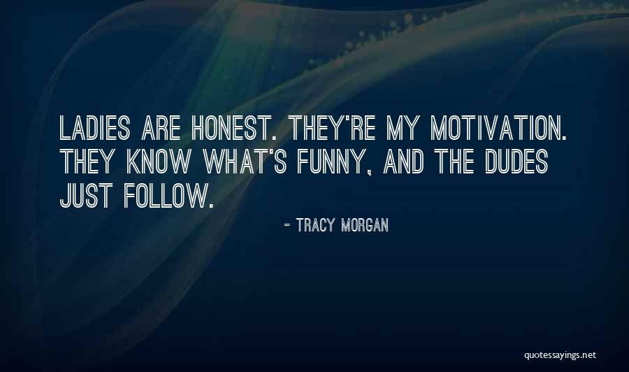 Dudes Quotes By Tracy Morgan Dudes Quotes By Tracy Morgan