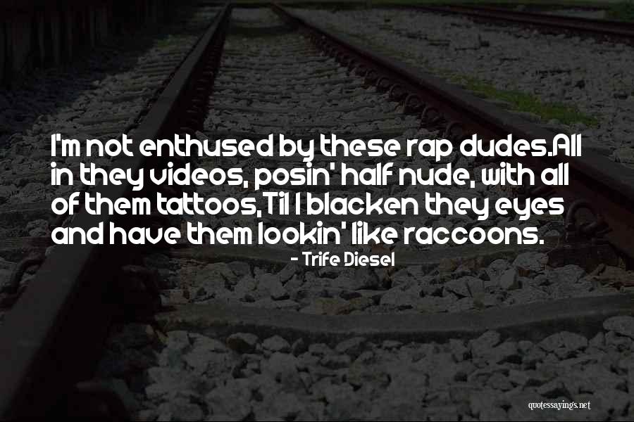 Dudes Quotes By Trife Diesel Dudes Quotes By Trife Diesel