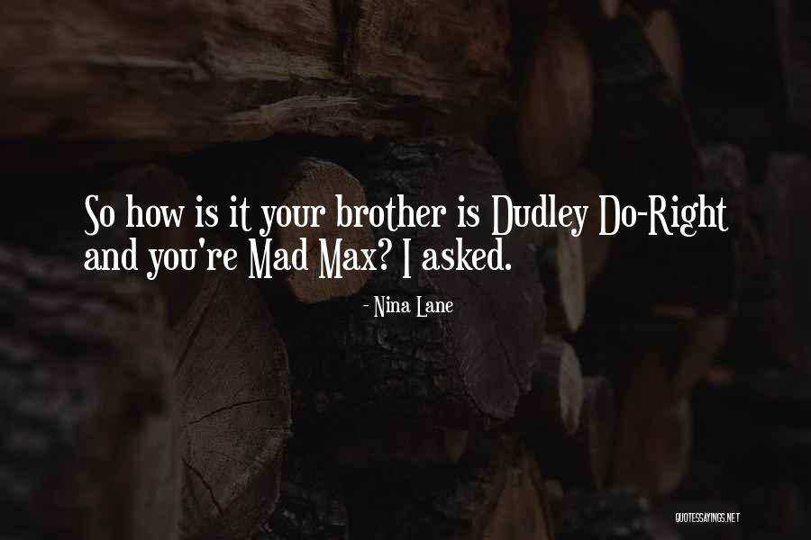 Dudley Do Right Quotes By Nina Lane