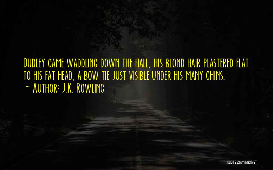 Dudley Hall Quotes By J.K. Rowling